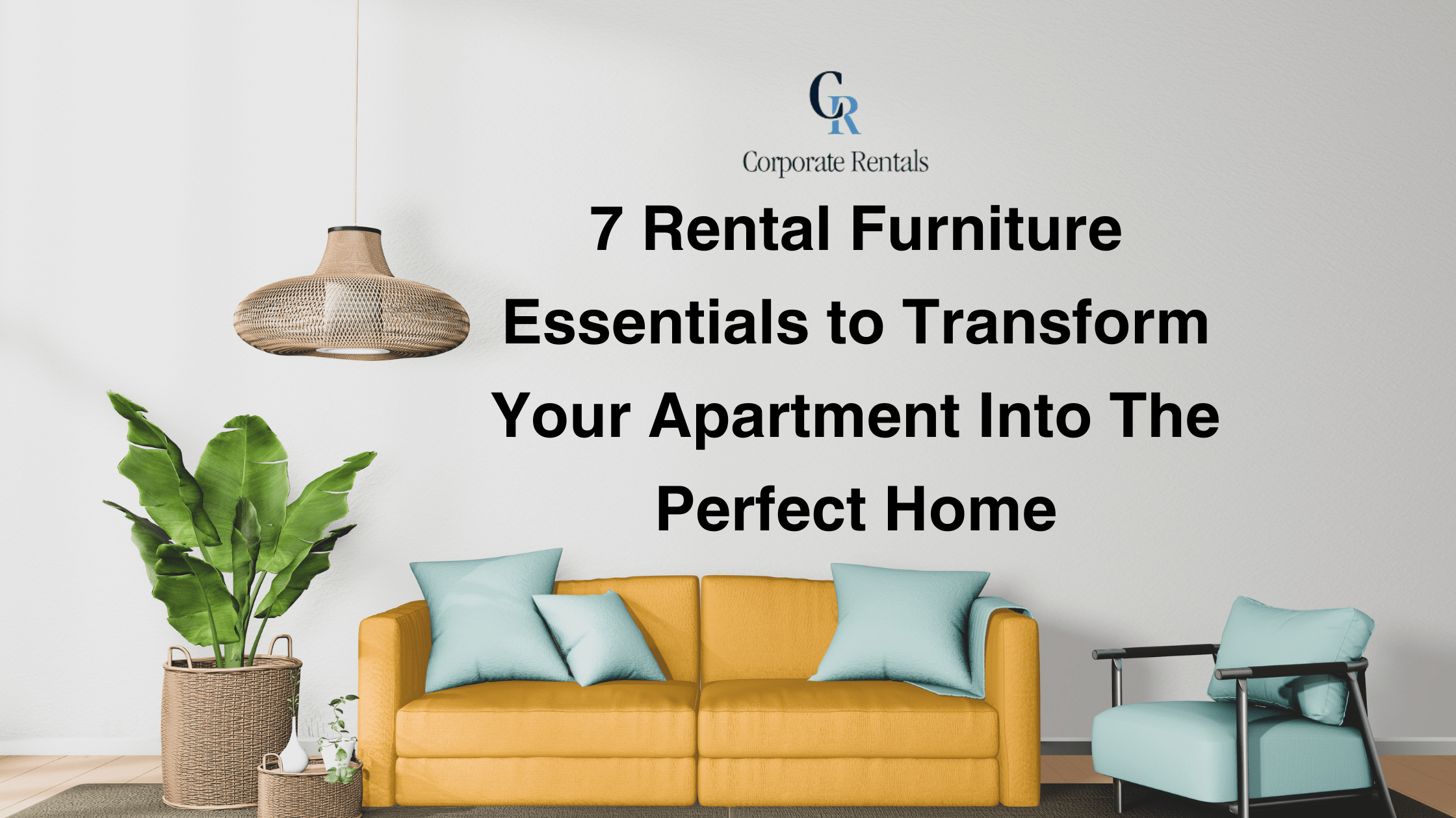 7 Rental Furniture Essentials to Transform Your Apartment Into the Perfect Home