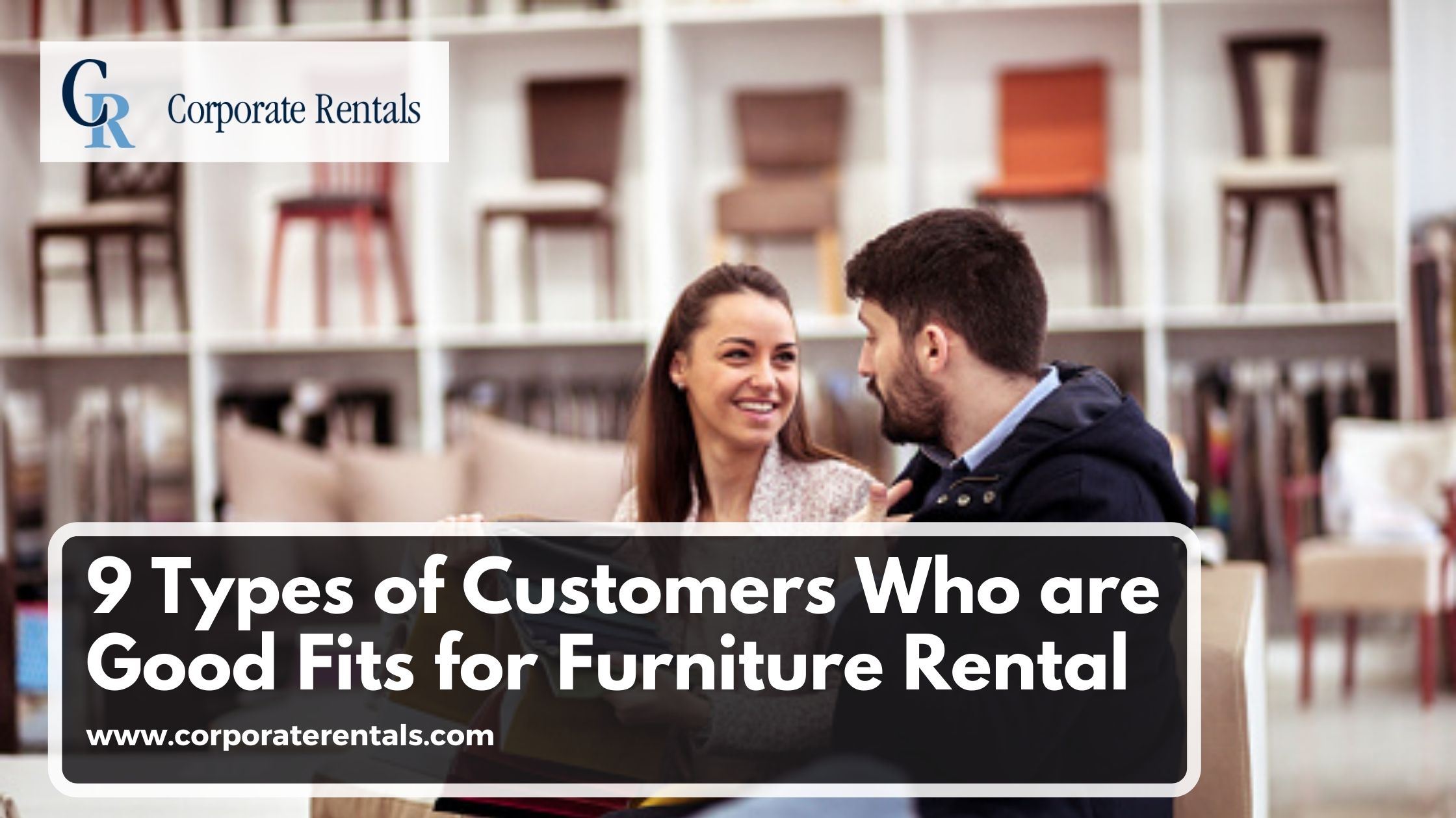 9 Types of Customers Who are Good Fits for Furniture Rental