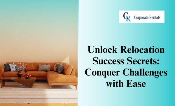 Unlock Relocation Success Secrets: Conquer Challenges with Ease