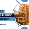 Is Wood Furniture Good for Renting?
