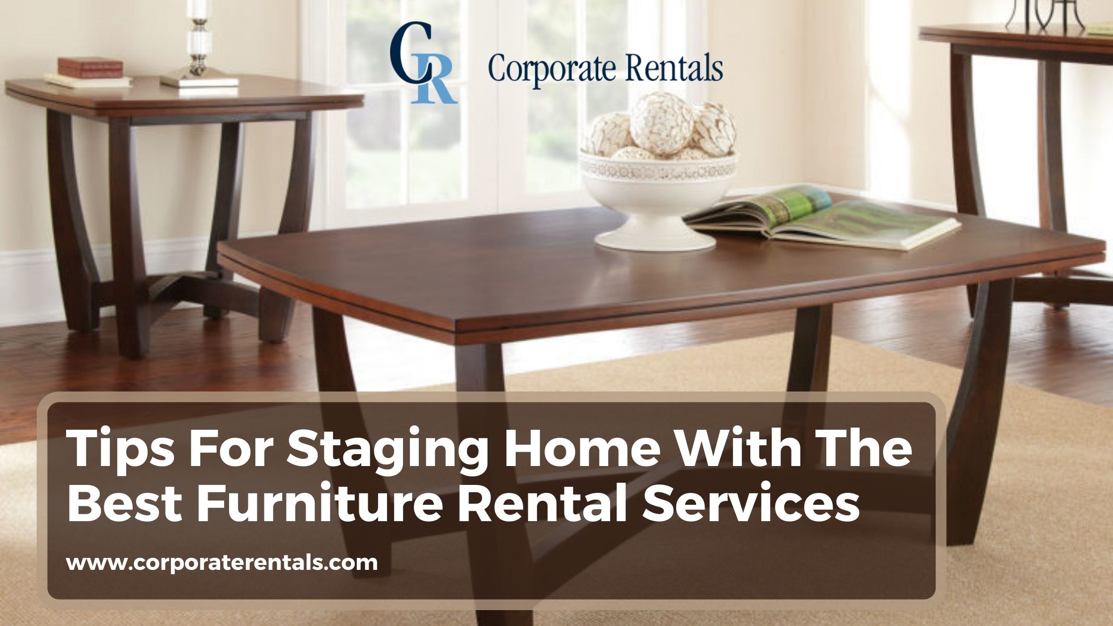 Tips For Staging Home With The Best Furniture Rental Services