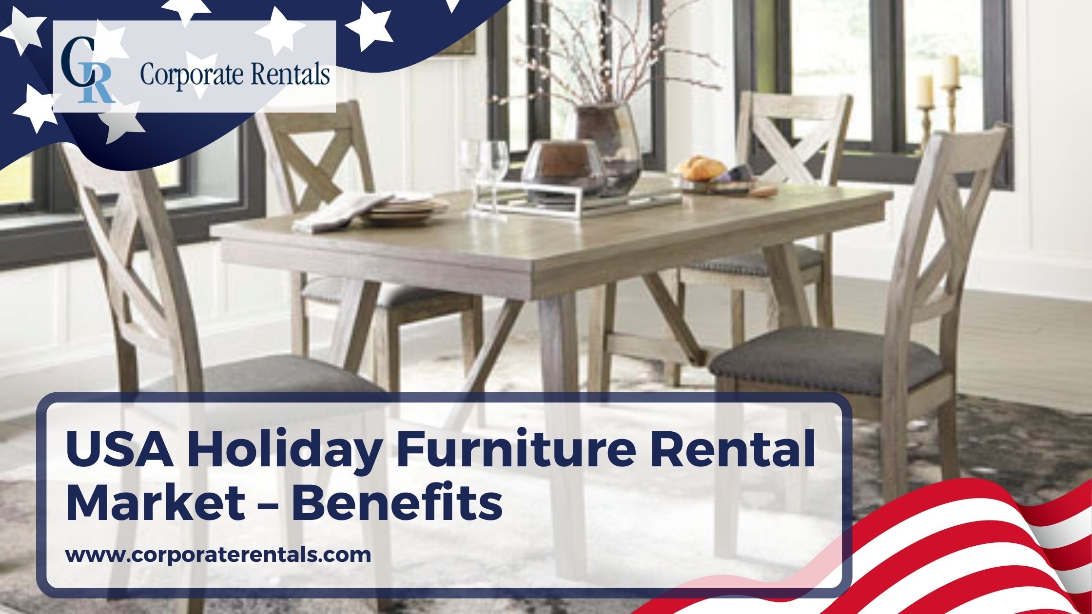 USA Holiday Furniture Rental Market – Benefits