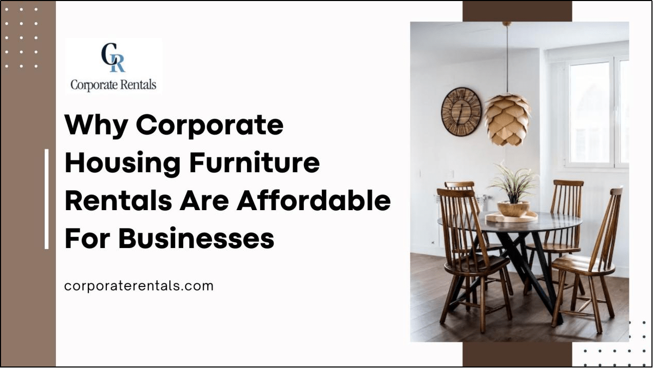 Why Corporate Housing Furniture Rental Are Affordable For Businesses