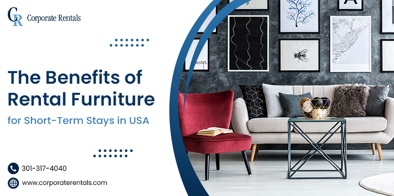 The Benefits of Renting Furniture for Short-Term Stays in USA