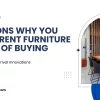 10 Reasons Why you Should Rent Furniture Instead of Buying