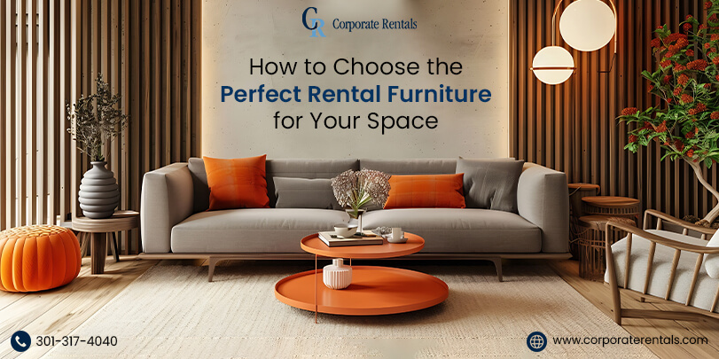 How to Choose the Perfect Rental Furniture for Your Space